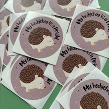 Load image into Gallery viewer, My hedgehog is a prick stickers. 51mm x 51mm circle gloss paper sticker.