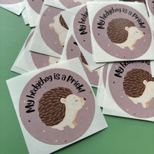 Load image into Gallery viewer, My hedgehog is a prick stickers. 51mm x 51mm circle gloss paper sticker.