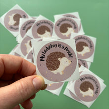 Load image into Gallery viewer, My hedgehog is a prick stickers. 51mm x 51mm circle gloss paper sticker.