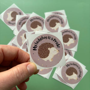 My hedgehog is a prick stickers. 51mm x 51mm circle gloss paper sticker.