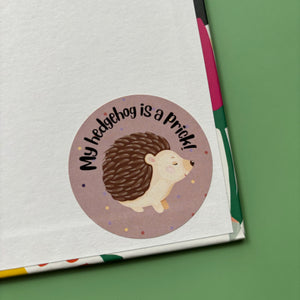 My hedgehog is a prick stickers. 51mm x 51mm circle gloss paper sticker.