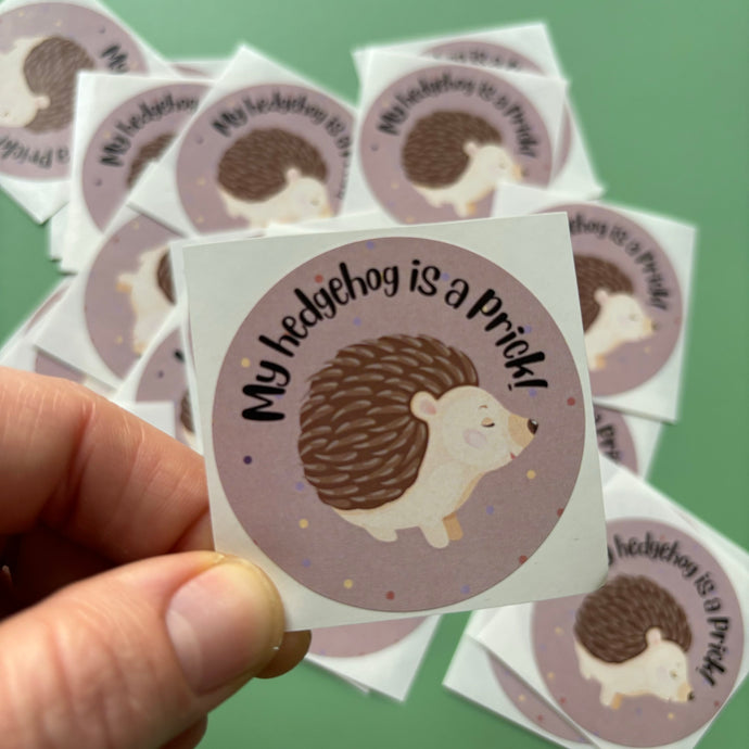 My hedgehog is a prick stickers. 51mm x 51mm circle gloss paper sticker.